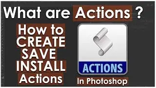 What are Actions? How to Create Professional Actions In Photoshop? How to Create Skin Retouch Action