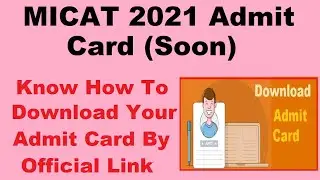 MICAT 2021 Admit Card (Released) - Know How To Check MICAT 2021 Hall Ticket By Official link