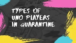 Types of UNO Players in Quarantine