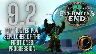 9.2 MM Hunter POV | Week 7 Day 1 Normal Clear & Heroic Prog Sepulcher of the First Ones w/ Guild