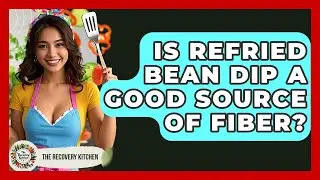 Is Refried Bean Dip A Good Source Of Fiber? - The Recovery Kitchen