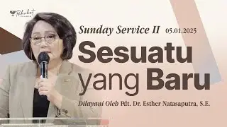 SESUATU YANG BARU | Pdt. Dr. Esther Natasaputra, S.E. | SS II - Januari 2025 | 11.00 WIB