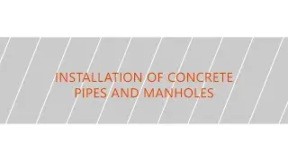 Installation of concrete pipes and manholes