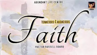 Tenacious And Audacious- FAITH