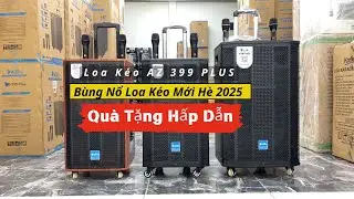Bùng Nổ Loa Kéo Mới Hè 2025 - Quà Tặng Hấp Dẫn - AZ 288 PLUS - AZ 299 PLUS- AZ 399 PLUS