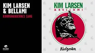 Kim Larsen & Bellami - Kommunardernes Sang (Official Audio)