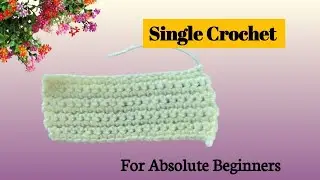 Single Crochet Stitch For Beginners|  Basic Crochet Stitches Tutorial | How To Single Crochet 