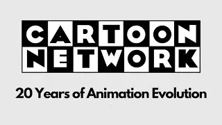 Cartoon Network : 20 Years of Animation Evolution