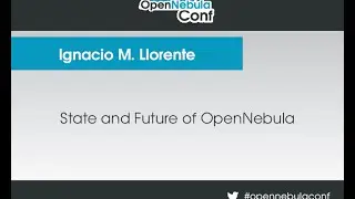 OpenNebula Conf 2014 | State and Future of OpenNebula by Ignacio M  Llorente