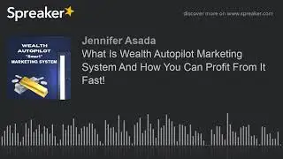 What Is Wealth Autopilot Marketing System And How You Can Profit From It Fast!