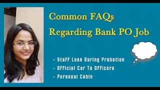 Some Common FAQs Regarding Bank PO Job !