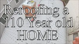 Reroofing a 110 year old House (PART ONE)