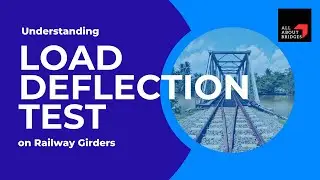 Understanding Load Deflection Test on Railway Girders #bridgebuilding #bridgedesign #railwaybridge