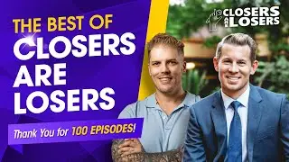 The Best of Closers are Losers - Thank You For 100 Episodes