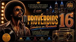 Provérbios 16 | Sabedoria em Movimento | Louvor & Palavra
