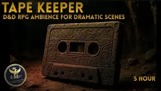 Old Tape Keeper🗝️ | 5 Hours D&D Ambience for Dramatic Scenes