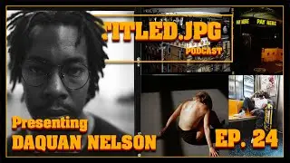 Untitled.jpg Podcast | Ep.24 Daquan Nelson - Film Photographer
