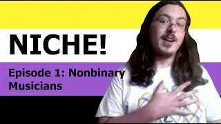 Nonbinary Musicians You Should Listen To! (NICHE! Ep. 1)