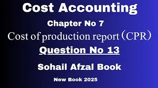 ||CPR||chapter 7 | Problem 7-13 Solved |process costing ADC|ADP||B.COM||Cost Accounting