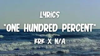 KRK - ONE HUNDRED PERCENT (100%)Ft.N/A [เนื้อเพลง]