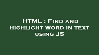 HTML : Find and highlight word in text using JS