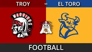 Troy High School Boys Football v.  El Toro