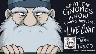 What The Gnomes Know Contributor Interview With: Jess Tweed!