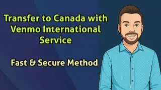Transfer to Canada with Venmo International Service | Fast & Secure Method
