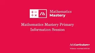 Introduction to Mathematics Mastery Primary Webinar - Ark Curriculum Plus