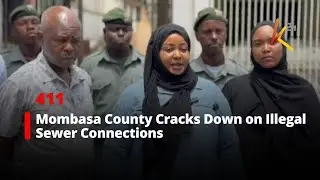 Mombasa County Cracks Down on Illegal Sewer Connections