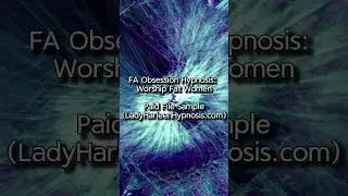 FA Obsession Hypnosis | Worship Fat Women | Paid File Sample