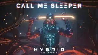 Call Me Sleeper - H Y B R I D [Midtempo / Cyberpunk / Industrial]