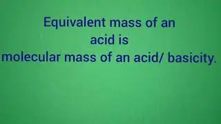 Equivalent  mass of an acid or base, acidity, basicity,gram equivalent  mass Tushar Sir's Chemistry.