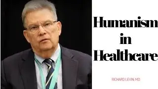 The Gold Standard for Humanism in Medicine | Richard I. Levin, MD