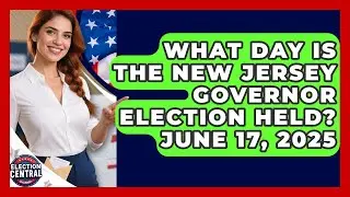 What Day Is the New Jersey Governor Election Held? June 17, 2025 | Election Central Channel News