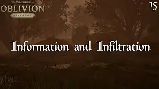 Information and Infiltration - Oblivion Remastered Part 15