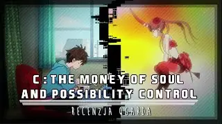 C The Money of Soul and Possibility Control | Recenzja anime