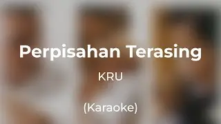 KRU - Perpisahan Terasing (Karaoke)