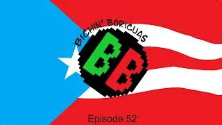 Bichin' Boricuas Podcast - 52