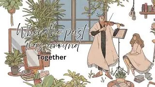 🎻When Love Feels Like Home | When the Past Was Around Ep. 1