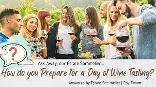 How to Prepare for a Day of Wine Tasting