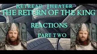 Retread Theatre | The Return of the King reactions, Part 2
