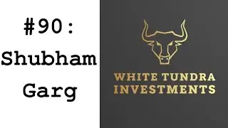 #90: Shubham Garg (White Tundra Investments ) Starting an Energy Fund & Why Energy Stocks Are Cheap