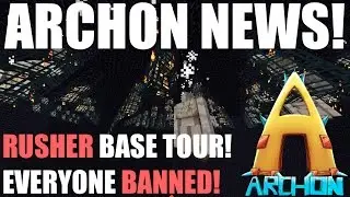 EVERYONE TO GET BANNED? RUSHER BASE TOURS 7UP! Archon News!