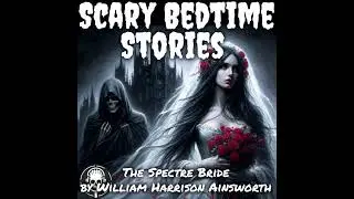 The Spectre Bride by William Harrison Ainsworth
