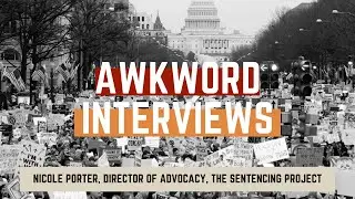 AWKWORD INTERVIEWS: Nicole Porter, Sentencing Project Director of Advocacy
