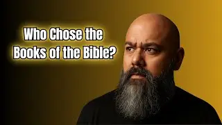 Who Chose the Books of the Bible? Understanding Canon Formation