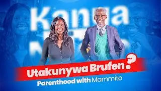 PARENTHOOD WITH MAMMITO  | KANYA KA NDETO Ep 3 S1