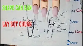 HƯỚNG DẪN L&Agrave;M SHAPE - LẤY BỘT CHUẨN | NAIL TECHNICIAN DAVID HOANG - NAIL ART 2020 |882