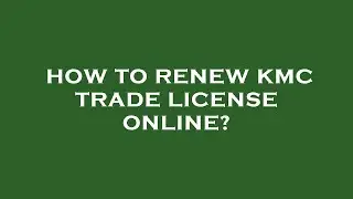 How to renew kmc trade license online?
